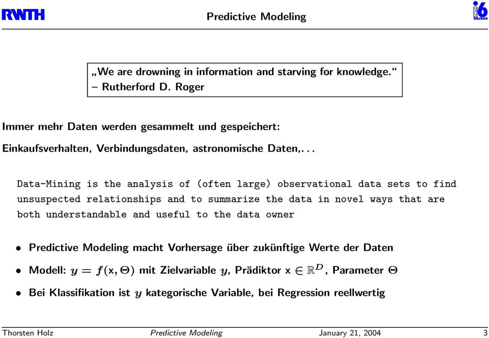 .. Data-Mining is the analysis of (often large) observational data sets to find unsuspected relationships and to summarize the data in novel ways that are both