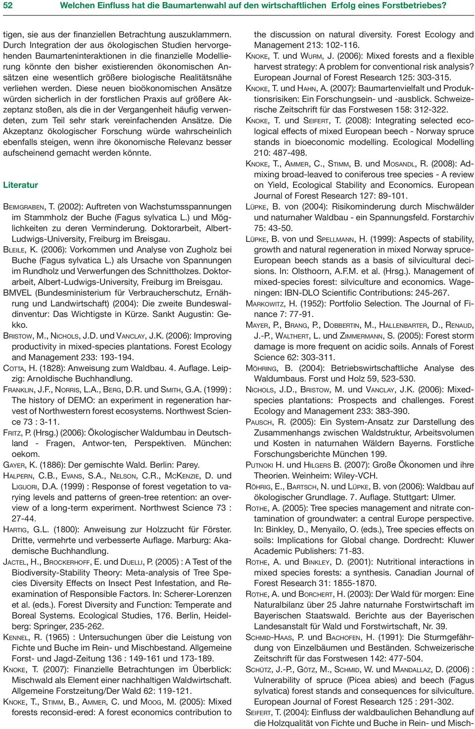 (2007): Baumartenvielfalt und Produktionsrisiken: Ein Forschungsein- und -ausblick. Schweizerische Zeitschrift für das Forstwesen 158: 312-322. Kn o k e, T. und Se i f e rt, T.