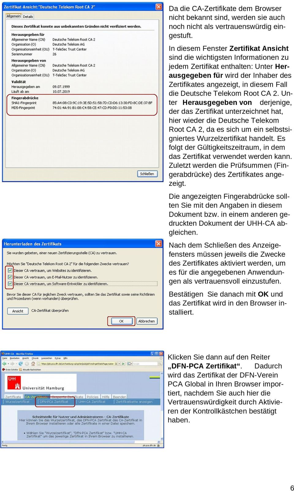 Telekom Root CA 2. Unter Herausgegeben von derjenige, der das Zertifikat unterzeichnet hat, hier wieder die Deutsche Telekom Root CA 2, da es sich um ein selbstsigniertes Wurzelzertifikat handelt.