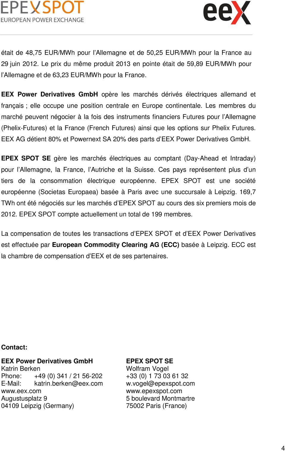 EEX Power Derivatives GmbH opère les marchés dérivés électriques allemand et français ; elle occupe une position centrale en Europe continentale.
