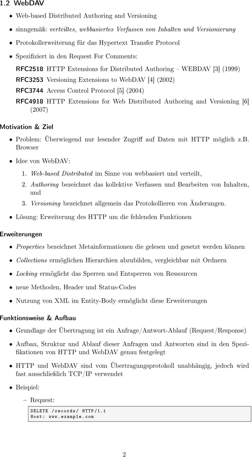 (2004) RFC4918 HTTP Extensions for Web Distributed Authoring and Versioning [6] (2007) Motivation & Ziel ˆ Problem: Überwiegend nur lesender Zugri auf Daten mit HTTP möglich z.b. Browser ˆ Idee von WebDAV: 1.