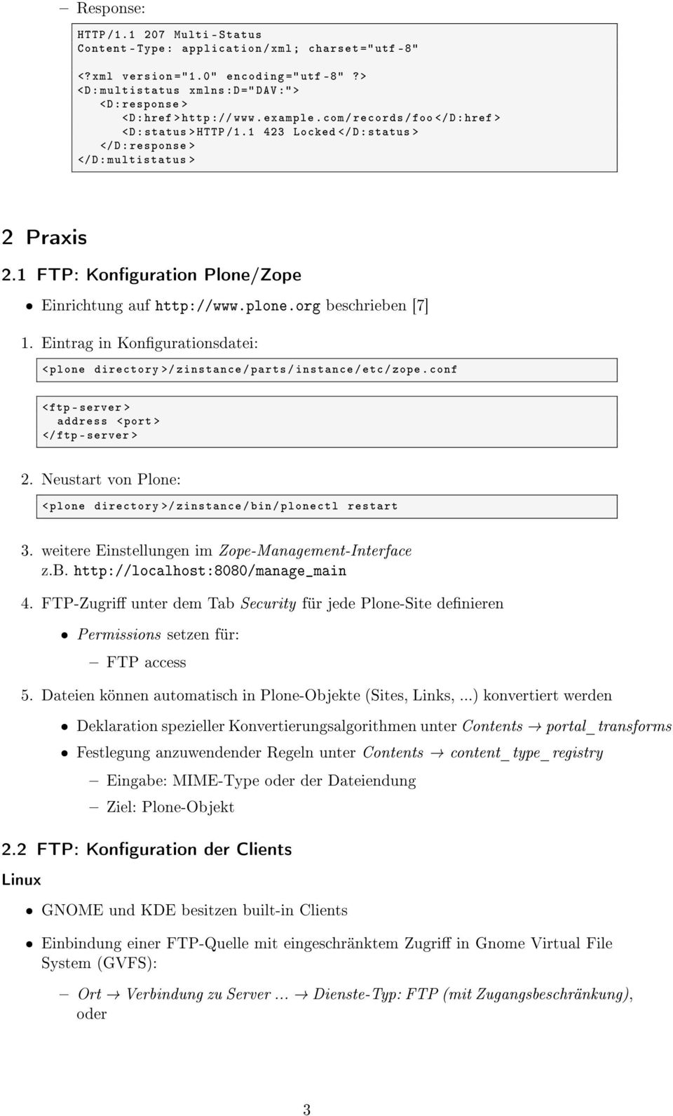 1 423 Locked </ D: status > </ D: response > </ D: multistatus > 2 Praxis 2.1 FTP: Konguration Plone/Zope ˆ Einrichtung auf http://www.plone.org beschrieben [7] 1.
