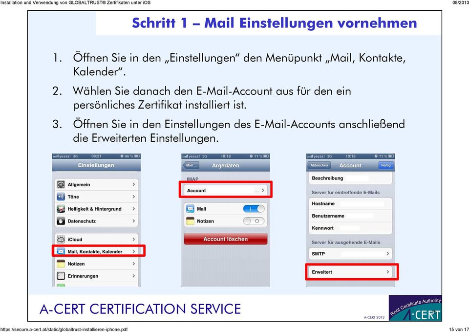 Wählen Sie danach den E-Mail-Account aus für den ein persönliches Zertifikat installiert ist. 3.