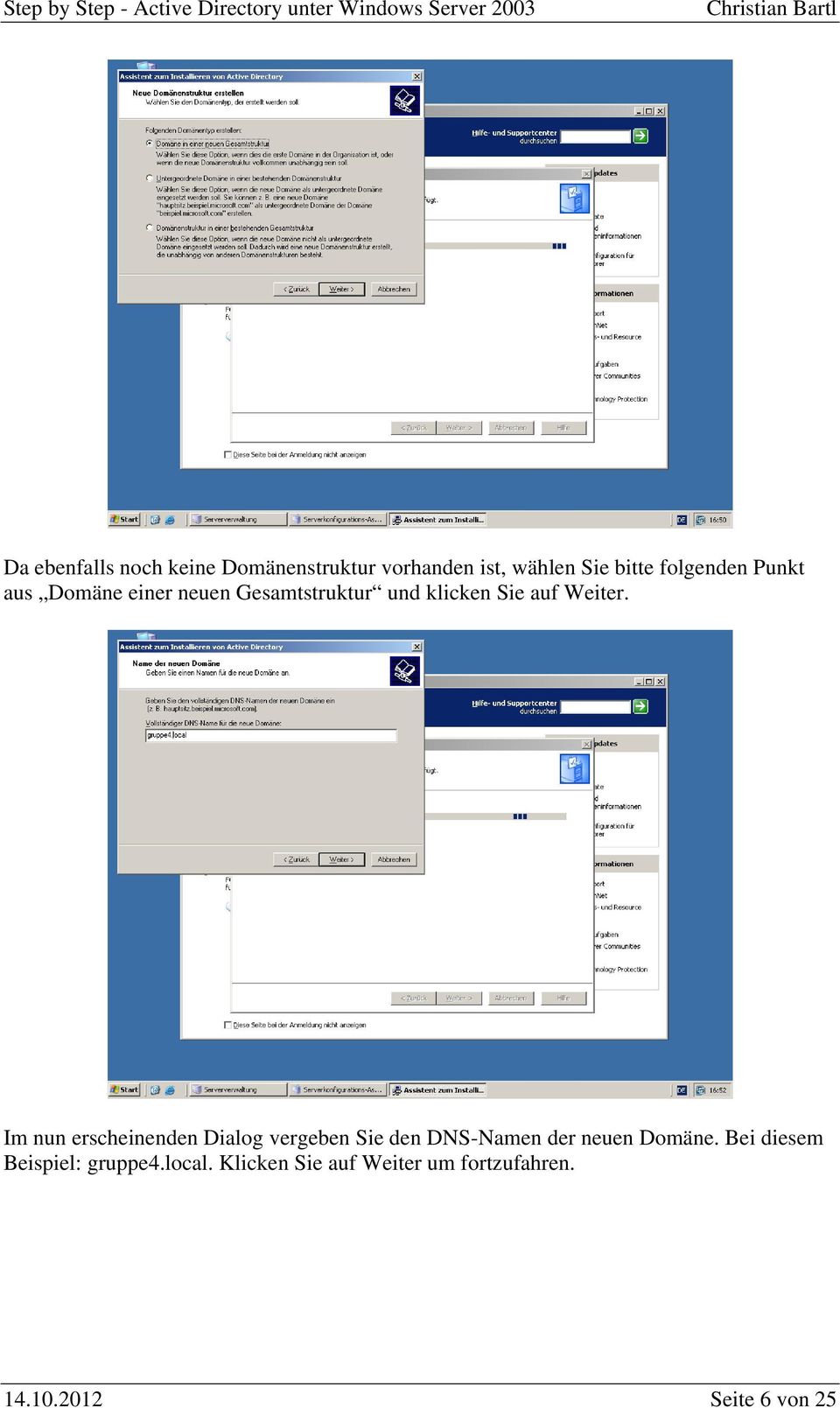 Im nun erscheinenden Dialog vergeben Sie den DNS-Namen der neuen Domäne.