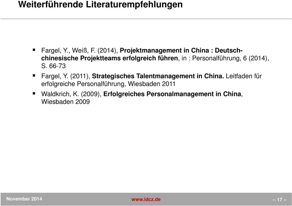 Personalführung, 6 (2014), S. 66-73 Fargel, Y. (2011), Strategisches Talentmanagement in China.