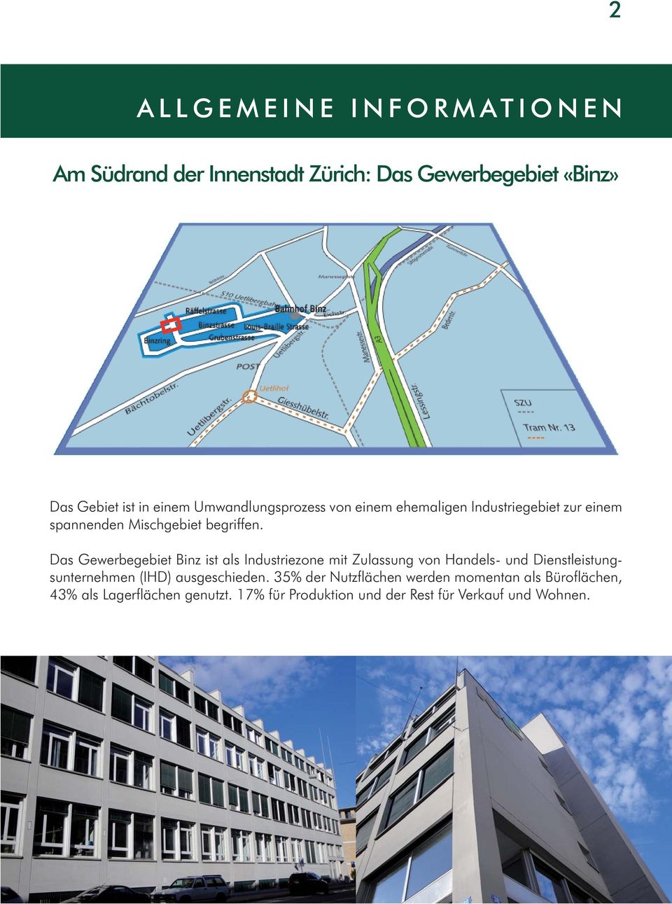 Das Gewerbegebiet Binz ist als Industriezone mit Zulassung von Handels- und Dienstleistungsunternehmen (IHD)