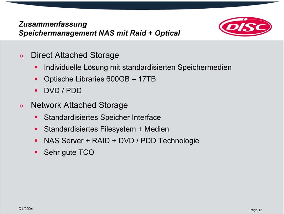DVD / PDD» Network Attached Storage Standardisiertes Speicher Interface