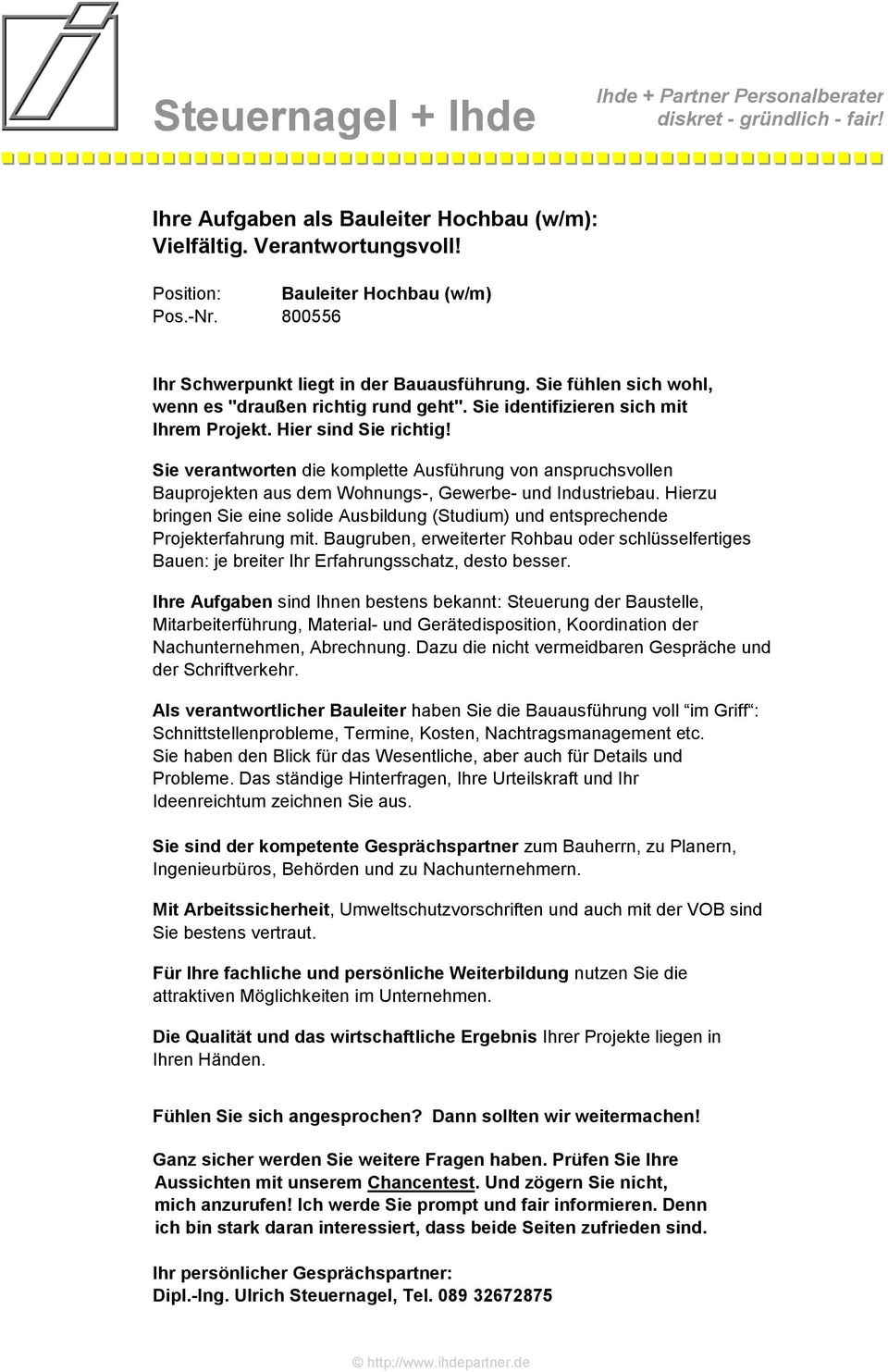 Sie verantworten die komplette Ausführung von anspruchsvollen Bauprojekten aus dem Wohnungs-, Gewerbe- und Industriebau.