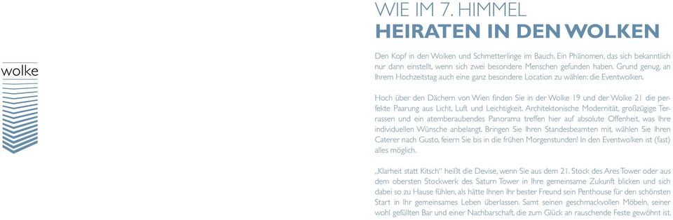 Hoch über den Dächern von Wien finden Sie in der Wolke 19 und der Wolke 21 die perfekte Paarung aus Licht, Luft und Leichtigkeit.