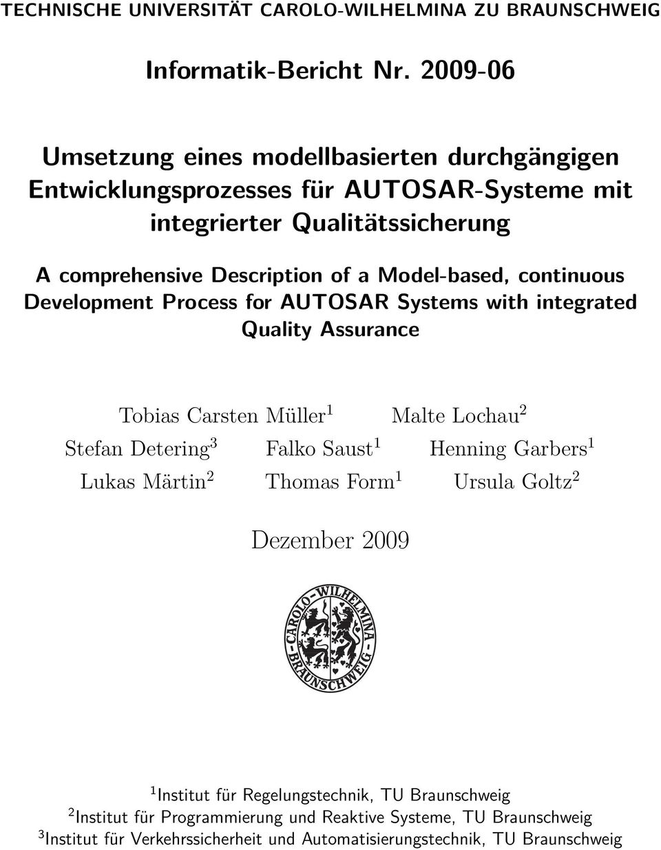Model-based, continuous Development Process for AUTOSAR Systems with integrated Quality Assurance Tobias Carsten Müller 1 Malte Lochau 2 Stefan Detering 3 Falko Saust 1