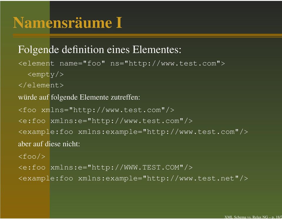 com"> <empty/> </element> würde auf folgende Elemente zutreffen: <foo xmlns="http://www.test.