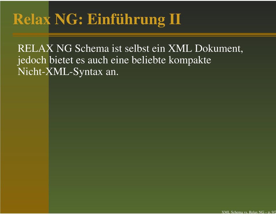 Schema ist selbst ein XML Dokument,