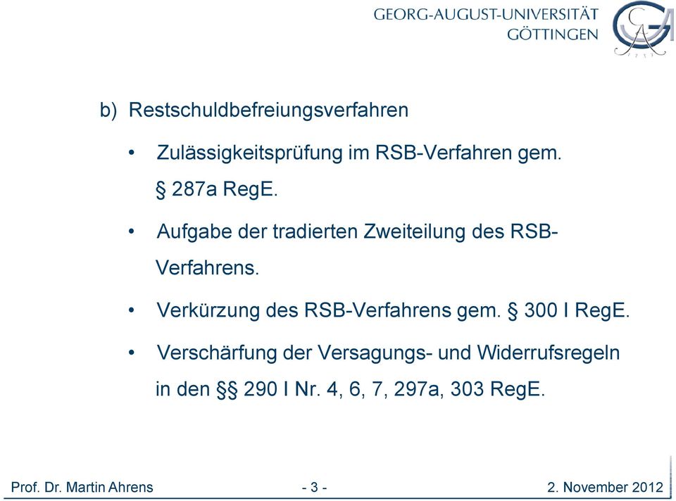 Verkürzung des RSB-Verfahrens gem. 300 I RegE.