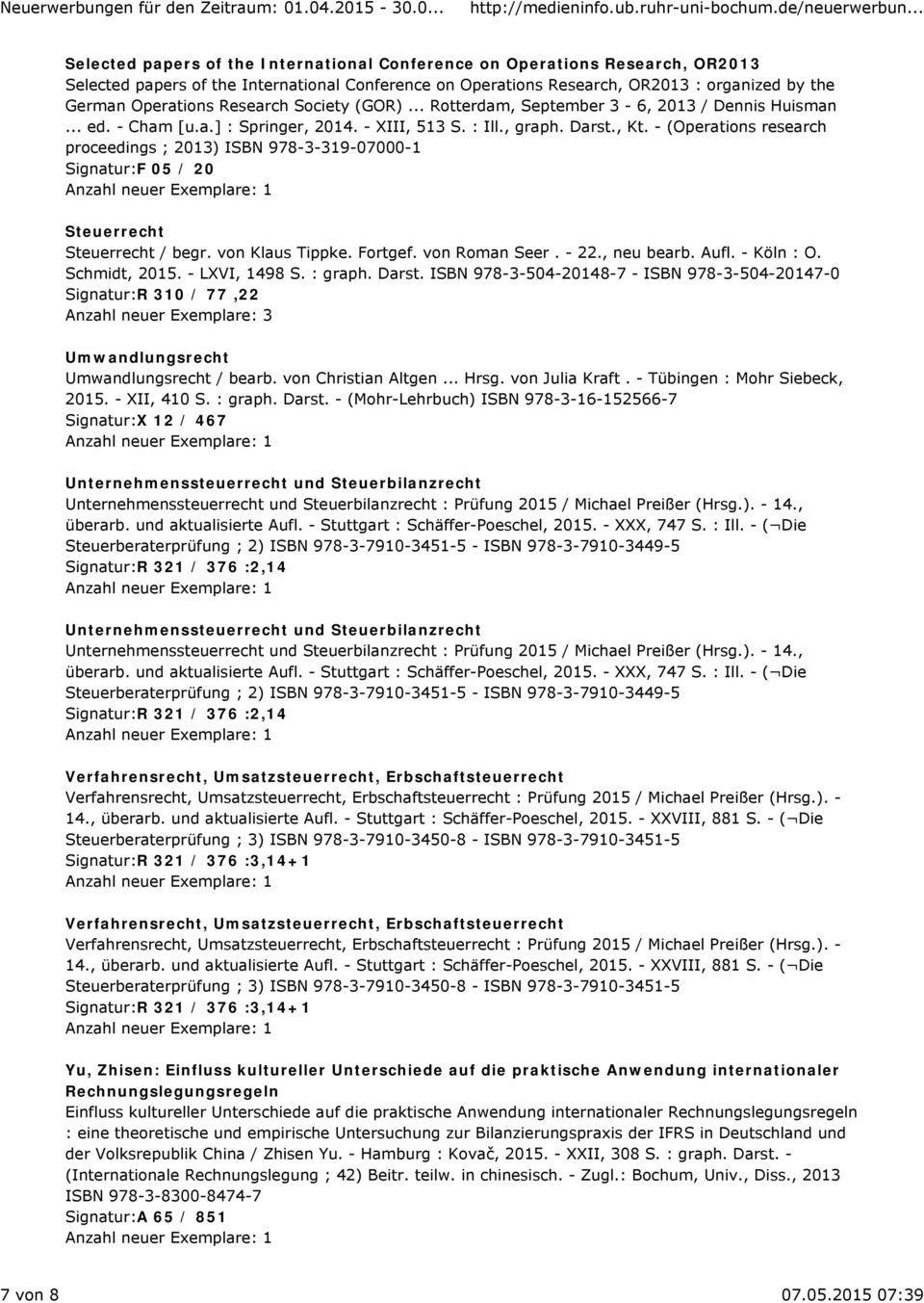 - (Operations research proceedings ; 2013) ISBN 978-3-319-07000-1 Signatur:F 05 / 20 Steuerrecht Steuerrecht / begr. von Klaus Tippke. Fortgef. von Roman Seer. - 22., neu bearb. Aufl. - Köln : O.