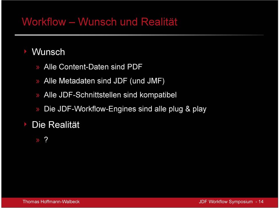 JDF-Workflow-Engines sind alle plug & play 4 Die Realität»? Dr.