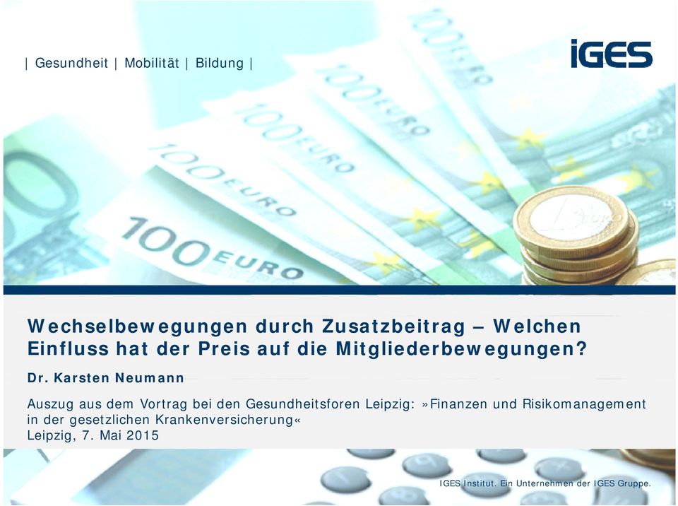 Karsten Neumann Auszug aus dem Vortrag bei den Gesundheitsforen Leipzig:»Finanzen und Risikomanagement in der