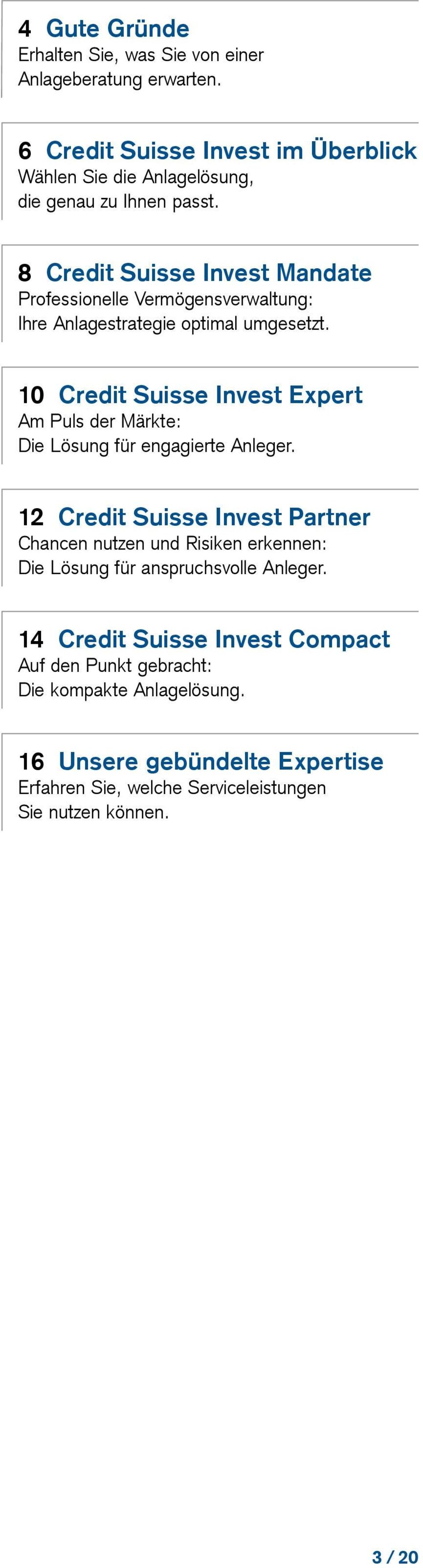 10 Credit Suisse Invest Expert Am Puls der Märkte: Die Lösung für engagierte Anleger.