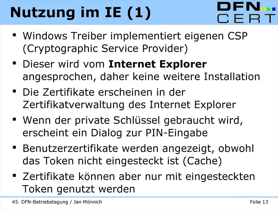 Internet Explorer Wenn der private Schlüssel gebraucht wird, erscheint ein Dialog zur PIN-Eingabe Benutzerzertifikate
