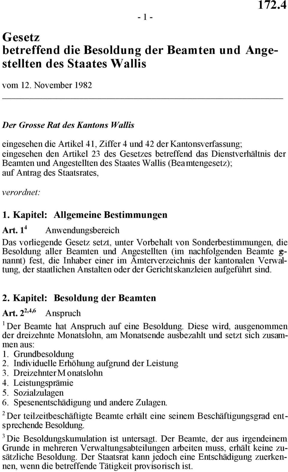 Angestellten des Staates Wallis (Beamtengesetz); auf Antrag des Staatsrates, verordnet:. Kapitel: Allgemeine Bestimmungen Art.