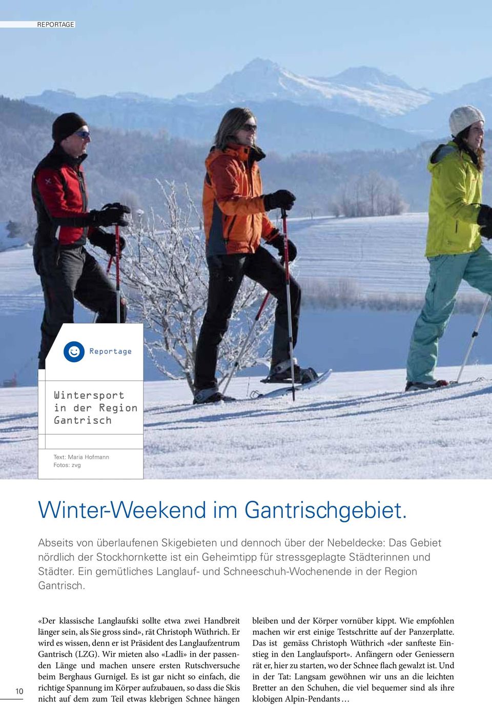 Ein gemütliches Langlauf- und Schneeschuh-Wochenende in der Region Gantrisch. 10 «Der klassische Langlaufski sollte etwa zwei Handbreit länger sein, als Sie gross sind», rät Christoph Wüthrich.