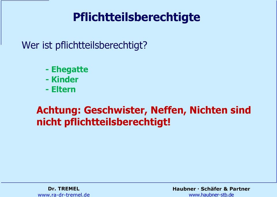 - Ehegatte - Kinder - Eltern Achtung: