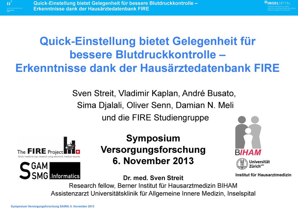 Meli und die FIRE Studiengruppe Symposium Versorgungsforschung 6. November 2013 Dr. med.