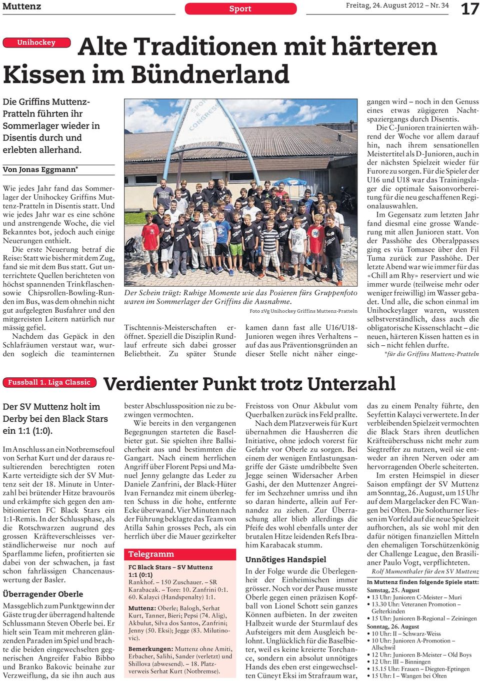 Von Jonas Eggmann* Wie jedes Jahr fand das Sommerlager der Unihockey Griffins Muttenz-Pratteln in Disentis statt.