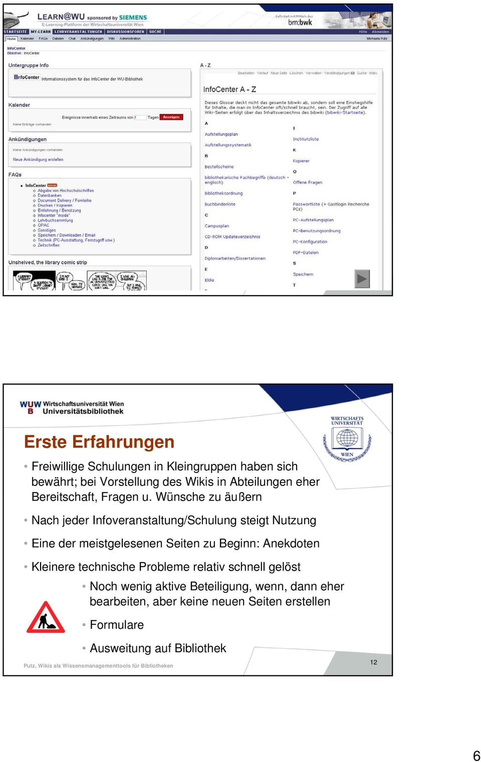 Wünsche zu äußern Nach jeder Infoveranstaltung/Schulung steigt Nutzung Eine der meistgelesenen Seiten zu Beginn: