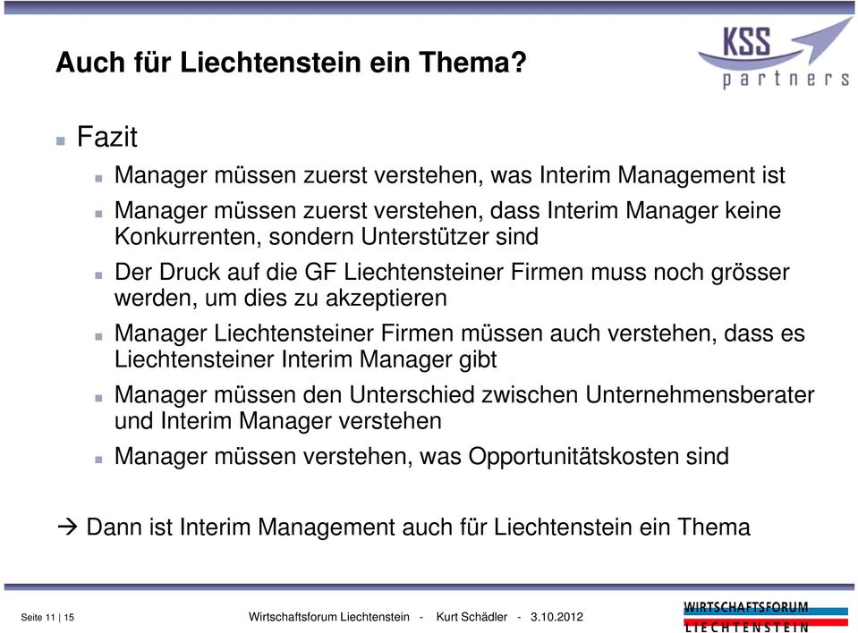 Der Druck auf die GF Liechtensteiner Firmen muss noch grösser werden, um dies zu akzeptieren Manager Liechtensteiner Firmen müssen auch verstehen, dass es