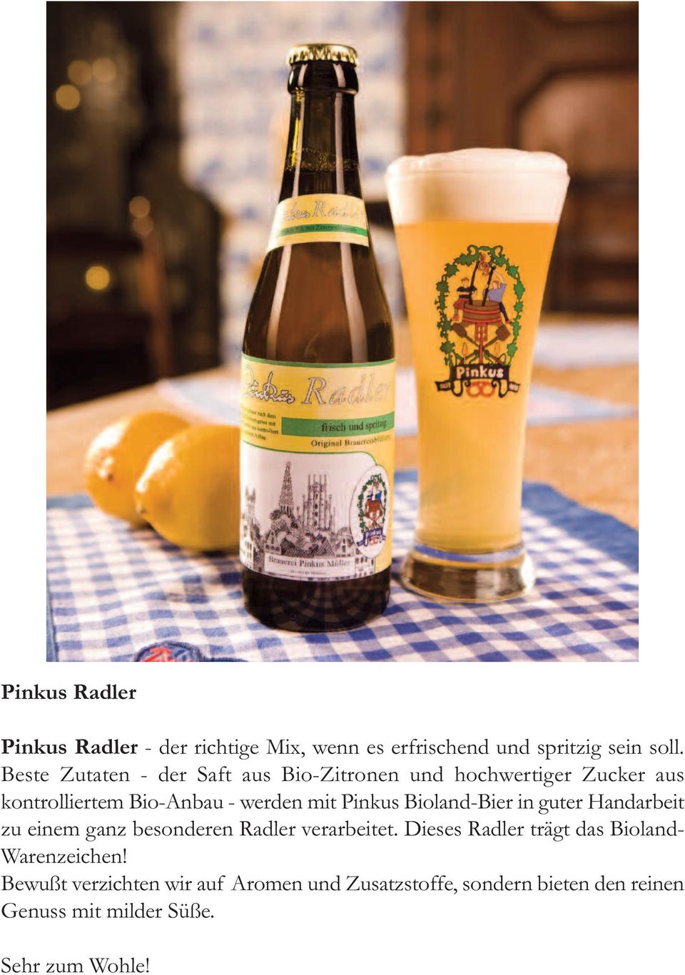 Pinkus Bioland-Bier in guter Handarbeit zu einem ganz besonderen Radler verarbeitet.
