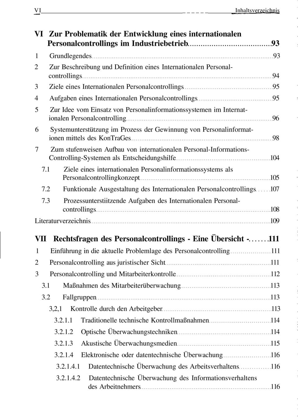 Internationalen Personalcontrolling 96 6 Systemunterstützung im Prozess der Gewinnung von Personalinformationen mittels des KonTraGes 98 7 Zum stufenweisen Aufbau von internationalen