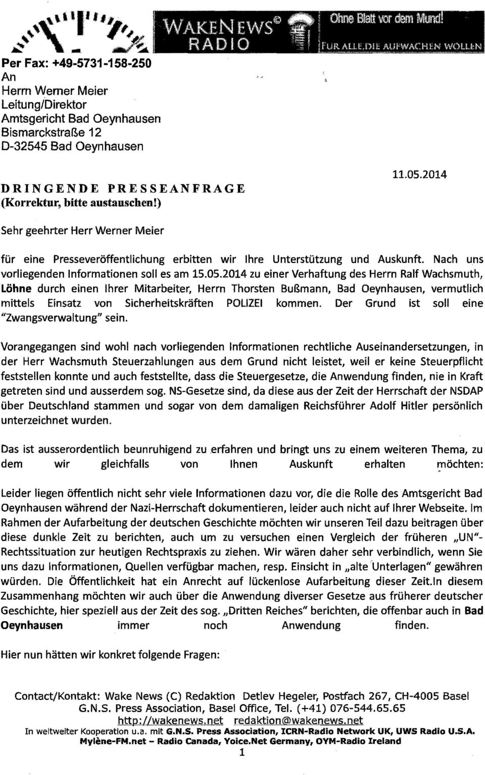(Korrektur, bitte austauschen!) 11.05.2014 Sehr geehrter Herr Werner Meier für eine Presseveröffentlichung erbitten wir Ihre Unterstützung und Auskunft.