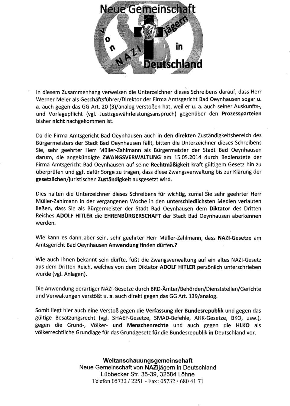 Da die Firma Amtsgericht Bad Oeynhausen auch in den direkten Zuständigkeitsbereich des Bürgermeisters der Stadt Bad Oeynhausen fällt, bitten die Unterzeichner dieses Schreibens Sie, sehr geehrter