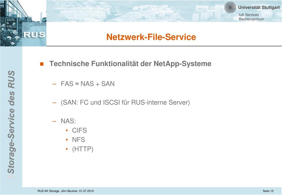 ISCSI für RUS-interne Server) NAS: CIFS NFS
