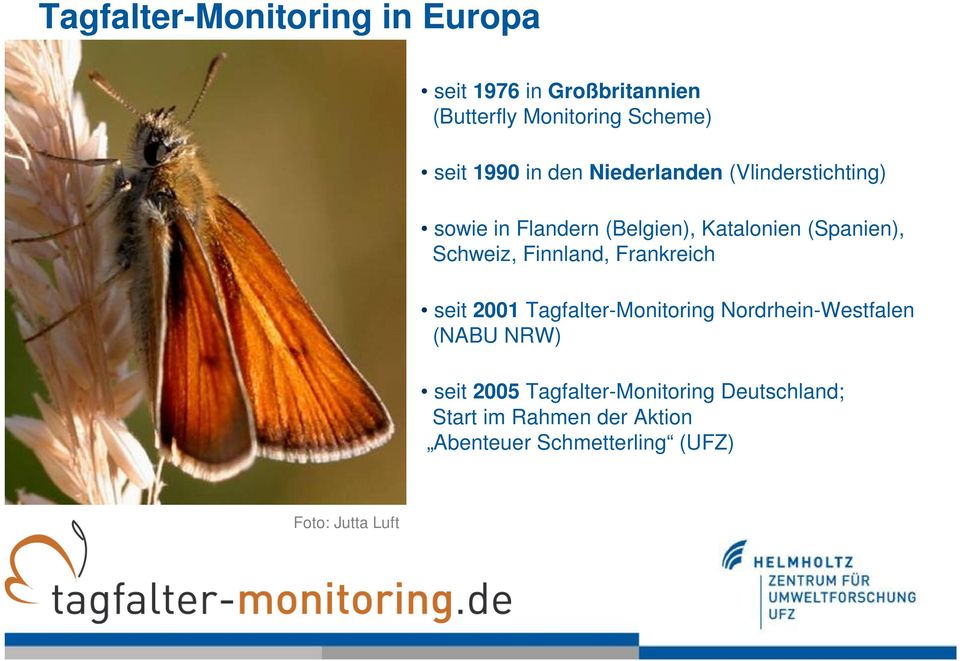 Finnland, Frankreich seit 2001 Tagfalter-Monitoring Nordrhein-Westfalen (NABU NRW) seit 2005