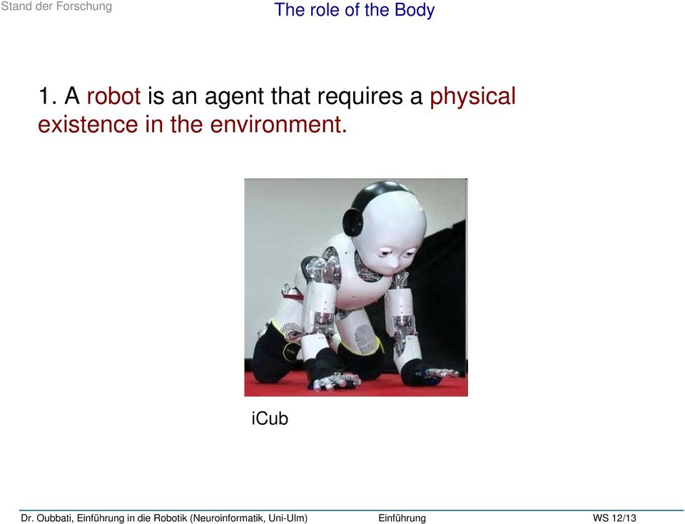 A robot is an agent that