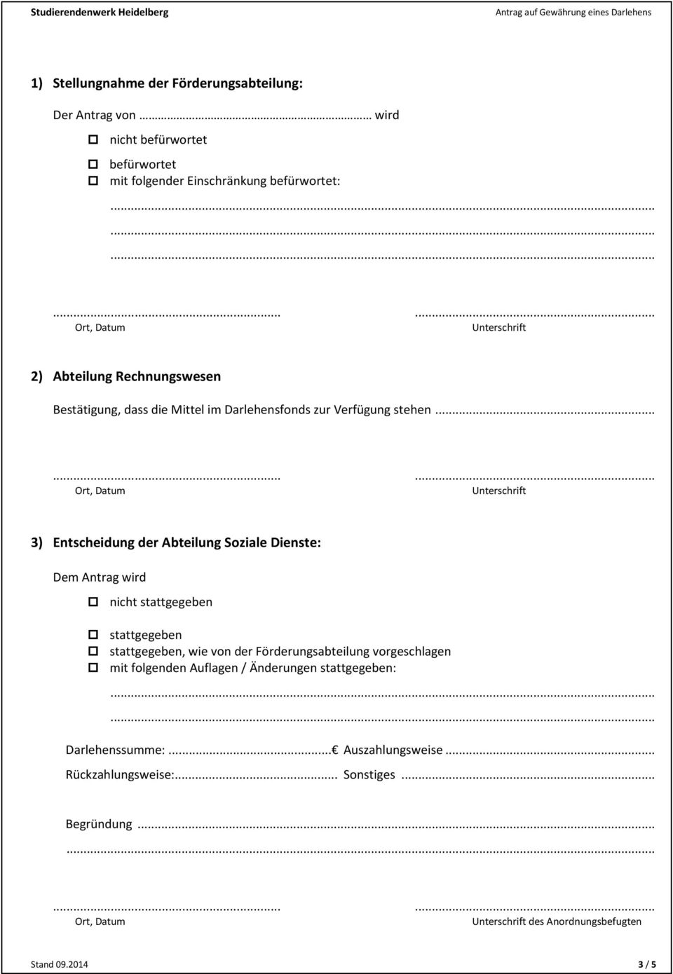 .. Unterschrift 3) Entscheidung der Abteilung Soziale Dienste: Dem Antrag wird nicht stattgegeben stattgegeben stattgegeben, wie von der