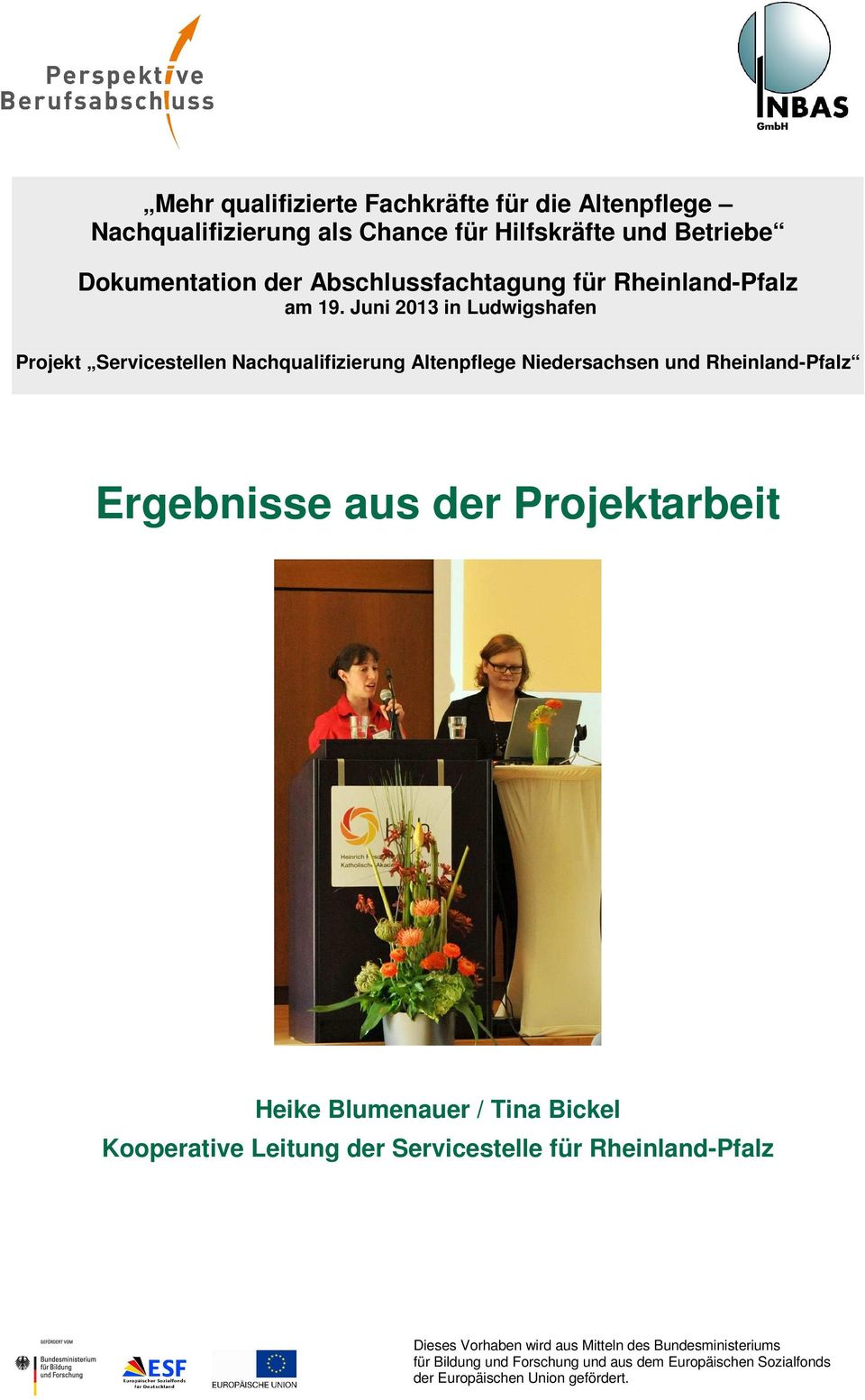 Ergebnisse aus der Projektarbeit Heike Blumenauer / Tina Bickel Kooperative Leitung der Servicestelle für Dieses