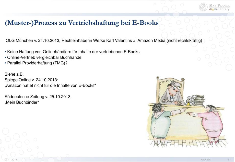 Online-Vertrieb vergleichbar Buchhandel Parallel Providerhaftung (TMG)? Siehe z.b. SpiegelOnline v. 24.10.