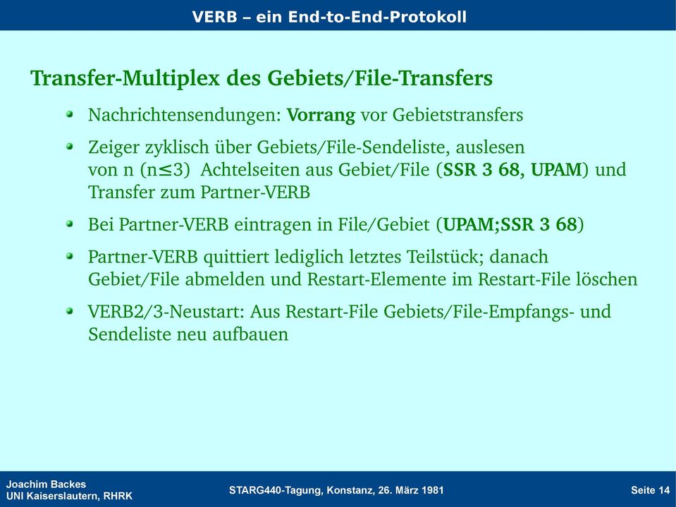 File/Gebiet (UPAM;SSR 3 68) Partner VERB quittiert lediglich letztes Teilstück; danach Gebiet/File abmelden und Restart Elemente im Restart
