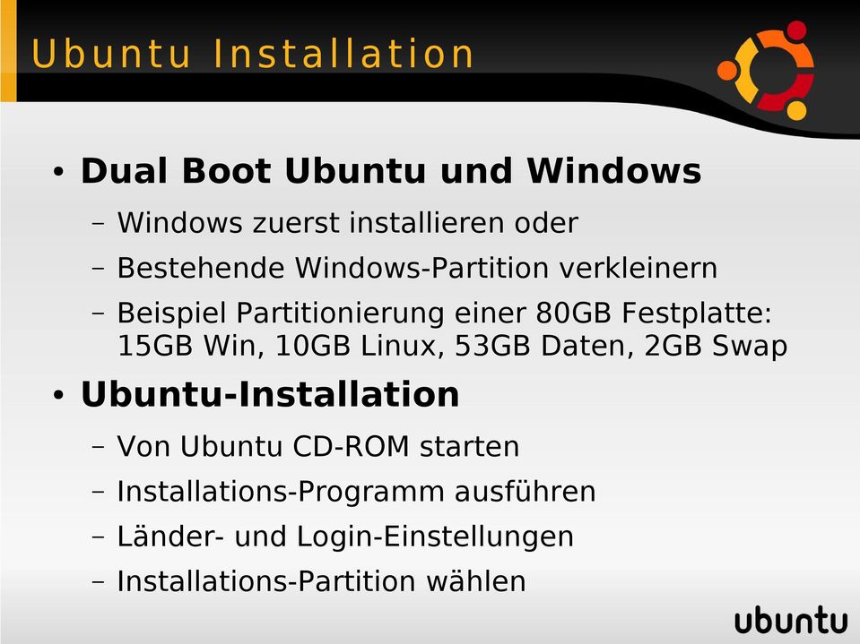 Festplatte: 15GB Win, 10GB Linux, 53GB Daten, 2GB Swap Ubuntu-Installation Von Ubuntu CD-ROM