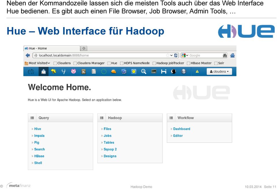 Es gibt auch einen File Browser, Job Browser, Admin