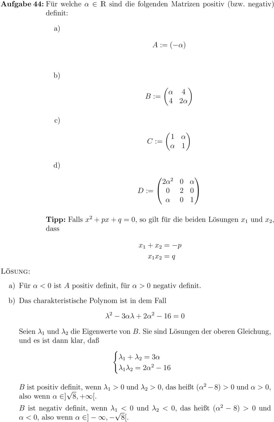 = p x 1 x 2 = q Lösung: a) Für α < 0 ist A positiv definit, für α > 0 negativ definit.