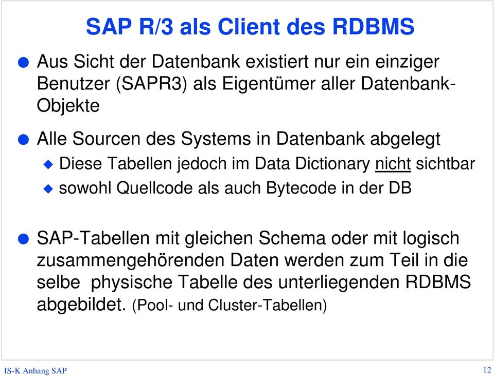 sichtbar sowohl Quellcode als auch Bytecode in der DB SAP-Tabellen mit gleichen Schema oder mit logisch