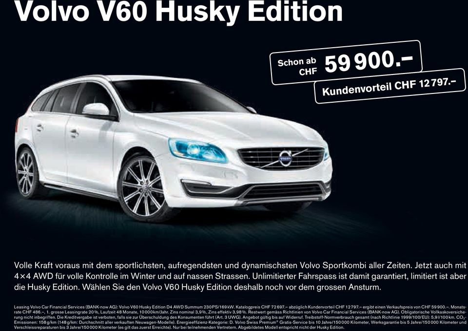 Wählen Sie den Volvo V60 deshalb noch vor dem grossen Ansturm. Leasing Volvo Car Financial Services (BANK-now AG): Volvo V60 D4 AWD Summum 230 PS/169 kw. Katalogpreis CHF 72 697.