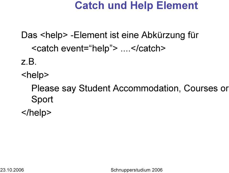 ürzung für z.b. <catch event= help >.