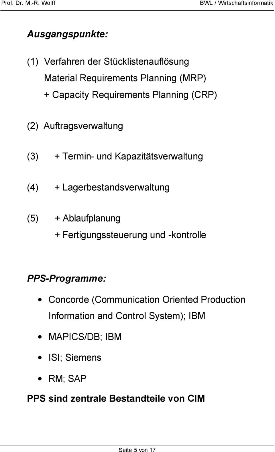 Ablaufplanung + Fertigungssteuerung und -kontrolle PPS-Programme: Concorde (Communication Oriented Production