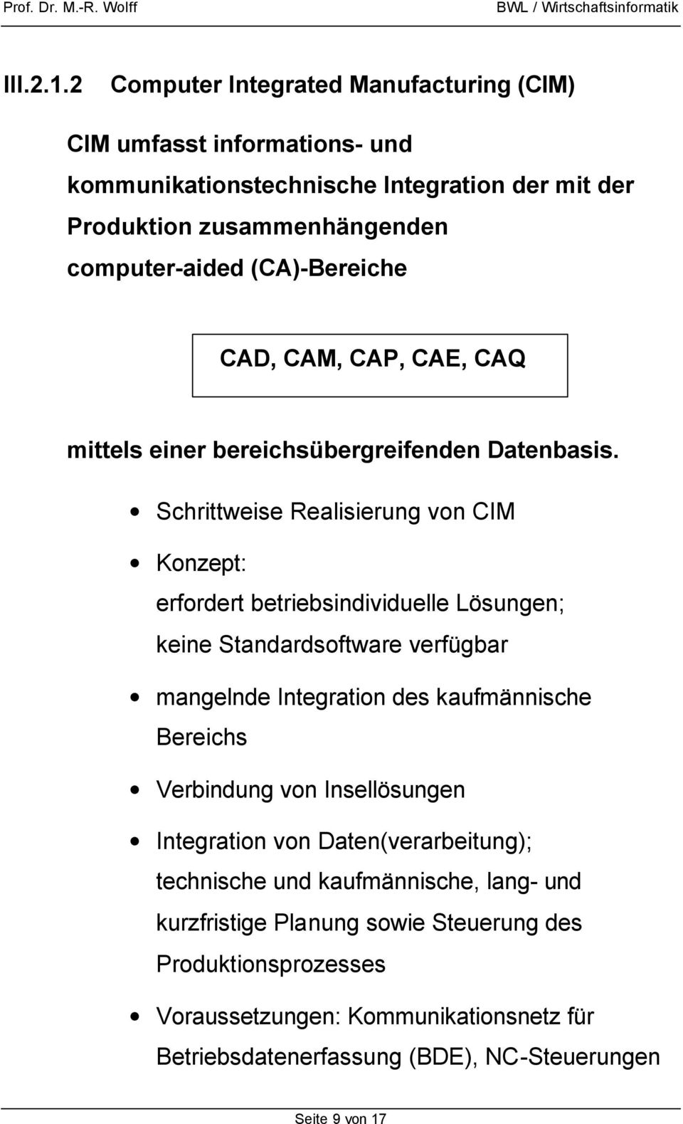 (CA)-Bereiche CAD, CAM, CAP, CAE, CAQ mittels einer bereichsübergreifenden Datenbasis.