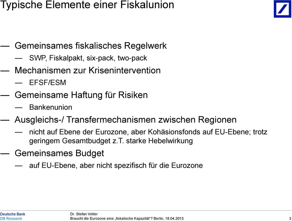 Transfermechanismen zwischen Regionen nicht auf Ebene der Eurozone, aber Kohäsionsfonds auf EU-Ebene; trotz