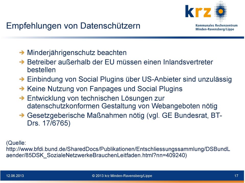 Gestaltung von Webangeboten nötig Gesetzgeberische Maßnahmen nötig (vgl. GE Bundesrat, BT- Drs. 17/6765) (Quelle: http://www.bfdi.bund.